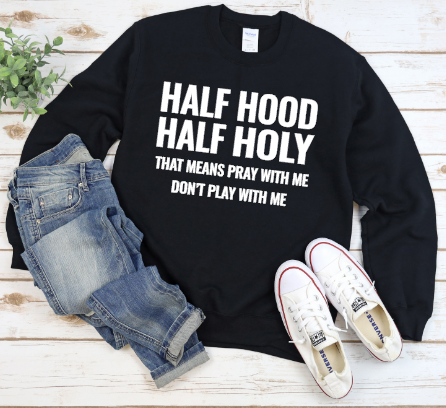 HALF HOOD HALF HOLY Sweatshirt State Your Purpose LLC