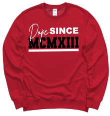 DOPE SINCE 1913 Crewneck