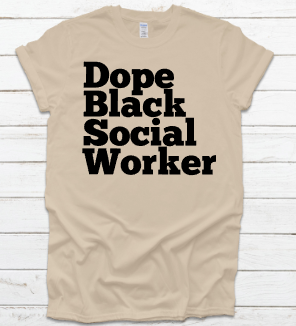 DOPE BLACK SOCIAL WORKER – State Your Purpose, LLC